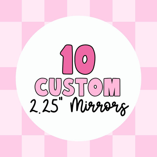 10 Custom Pocket Mirrors, 2.25" Round - Use Your Own Logo, Artwork, Photos - Tecre Button Parts - Fast Production & Delivery