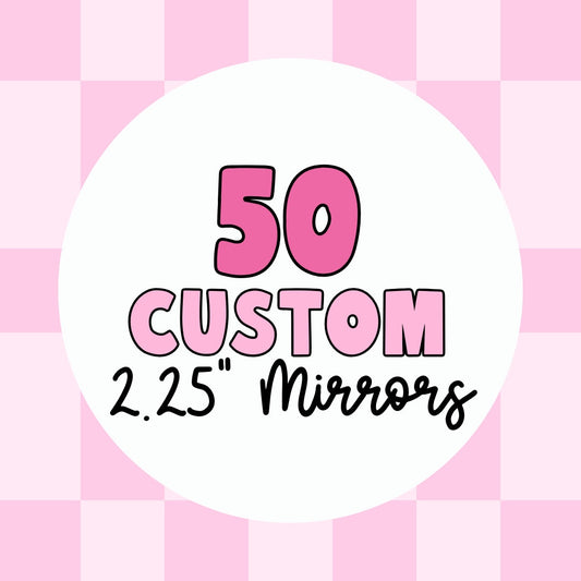 50 Custom Pocket Mirrors, 2.25" Round - Use Your Own Logo, Artwork, Photos - Tecre Button Parts - Fast Production & Delivery