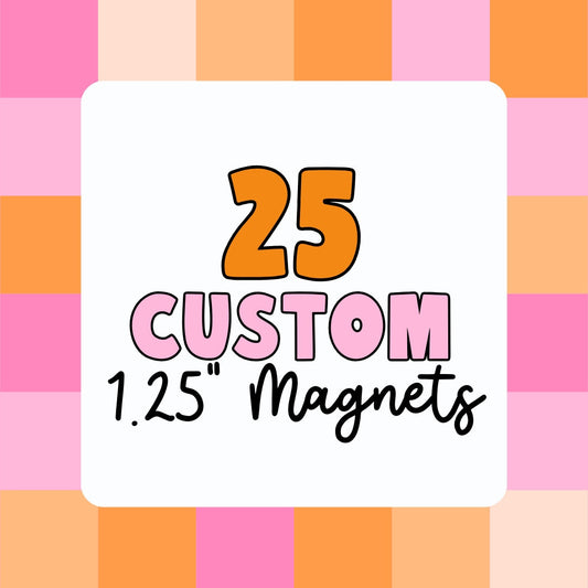 25 Custom 1.25" Magnets - Use Your Own Logo, Artwork, Photos - Tecre Button Parts - Fast Production & Delivery - Small Business Promos