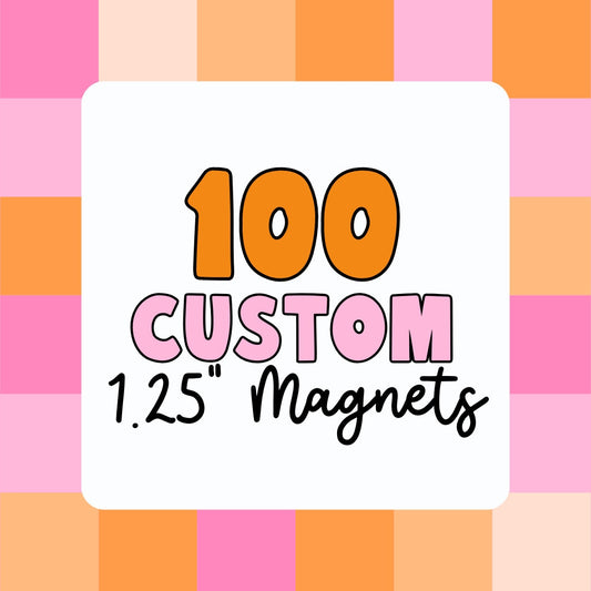 100 Custom 1.25" Magnets - Use Your Own Logo, Artwork, Photos - Tecre Button Parts - Fast Production & Delivery - Small Business Promos