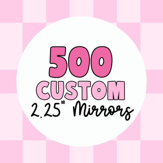 500 Custom Pocket Mirrors, 2.25" Round - Use Your Own Logo, Artwork, Photos - Tecre Button Parts - Fast Production & Delivery